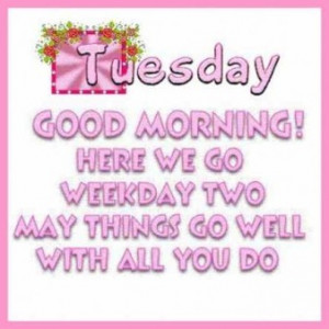 Tuesday is the most wonderful day in our life tuesday quotes