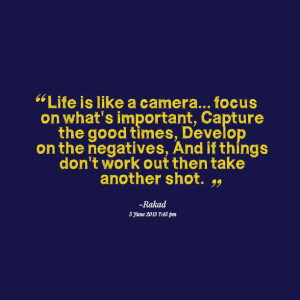 Quotes Picture: life is like a camera focus on what's important ...