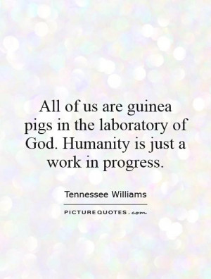 God Quotes Humanity Quotes Tennessee Williams Quotes