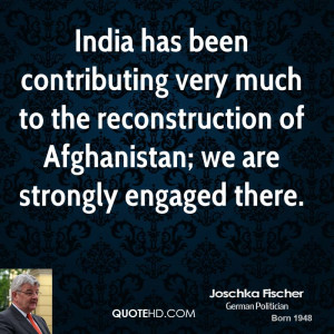 India has been contributing very much to the reconstruction of ...