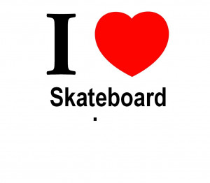 love Skateboarding