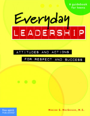 Everyday Leadership: Attitudes and Actions for Respect and Success (A ...