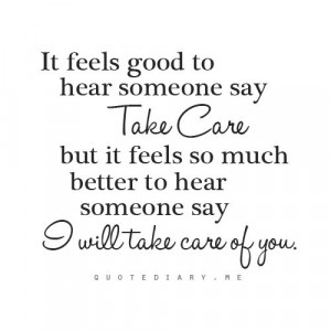 Take care of me....