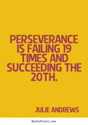 Motivational quote - Perseverance is failing 19 times and succeeding ...