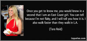 ... you how it is. I also walk faster than they walk in L.A. - Tara Reid