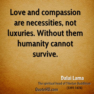 ... are necessities, not luxuries. Without them humanity cannot survive