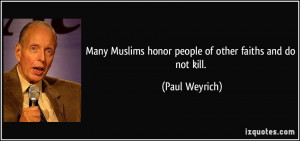 Many Muslims honor people of other faiths and do not kill. - Paul ...