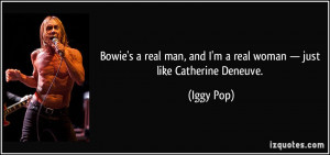 Bowie's a real man, and I'm a real woman — just like Catherine ...