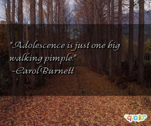 adolescence quotes follow in order of popularity. Be sure to ...