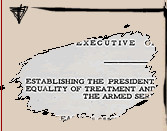 See the executive order issued by President Truman desegregating the U ...