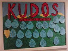 KUDOS bulletin board. Each rain drop is filled with a kudos from one ...