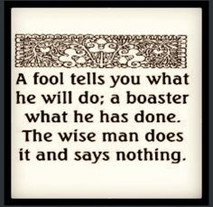 ... am liable to be a fool/boaster on occasion, so am aiming to NOT and 2