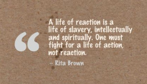 life of reaction Is a Life of Slavery