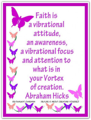 ... to what is in your Vortex of creation. *Abraham-Hicks Quotes (AHQ1817