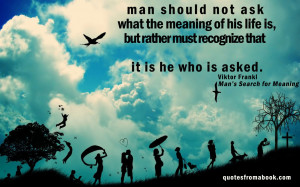 Viktor Frankl Man’s Search for Meaning: Life
