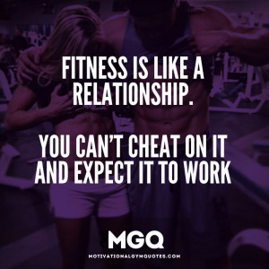Fitness is like a relationship…