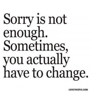 sorry is not enough sometimes