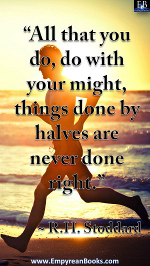 Do with Your Might Quote by R.H. Stoddard