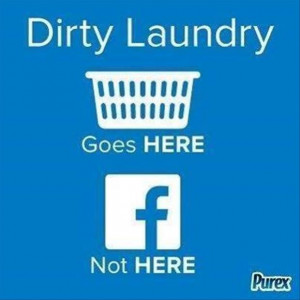 Your Dirty Laundry Belongs in the Basket, Not on Facebook