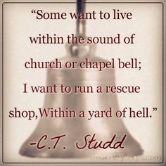 ... to run a rescue shop within a yard of hell c t studd c t studd quote