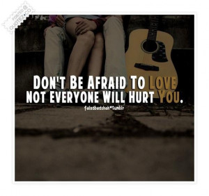 105370-Dont+be+afraid+to+love+quote.jpg