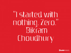 bikram choudhury quotes i started with nothing zero bikram choudhury