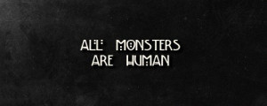 ahs, american horror story, asylum, quotes, ahs quote, all monsters ...