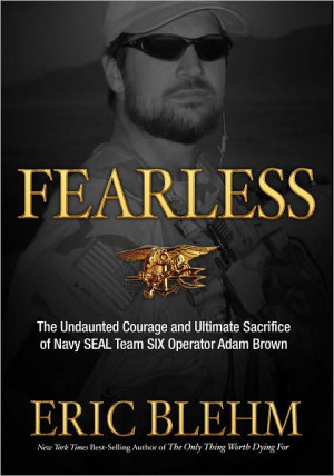 ... Sacrifice of Navy SEAL Team SIX Operator Adam Brown by Eric Blehm