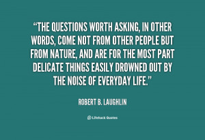 quote-Robert-B.-Laughlin-the-questions-worth-asking-in-other-words ...