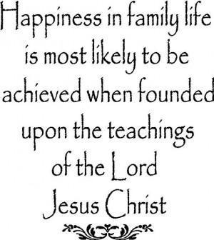 LDS family proclamation quote...Happiness in family life...vinyl ...