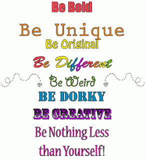 ... be unique be diverse be abnormal be dorky be innovative act naturally