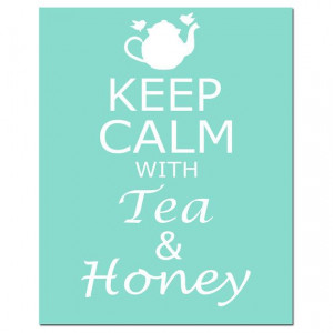 Keep Calm With Tea & Honey 8 x 10 Inspirational by Tessyla, etsy, -cc