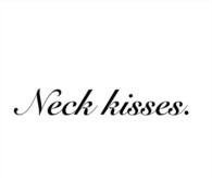 Neck Kissing Quotes Tumblr Neck kisses