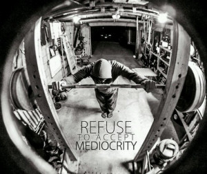 Refuse to accept mediocrity