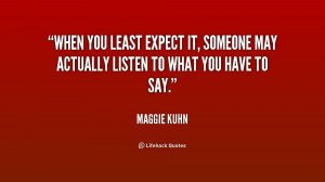 Quote Maggie Kuhn When You Least Expect It Someone May 193014 1png