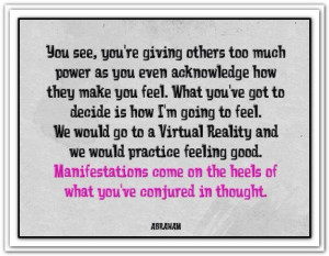 ... Virtual Reality and we would practice feeling good. Manifestations