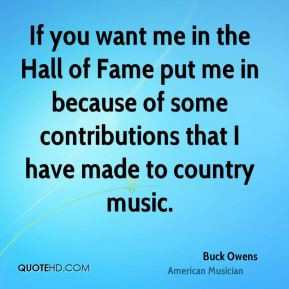Buck Owens - If you want me in the Hall of Fame put me in because of ...
