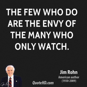 jim-rohn-jim-rohn-the-few-who-do-are-the-envy-of-the-many-who-only.jpg