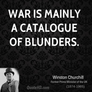 War is mainly a catalogue of blunders.