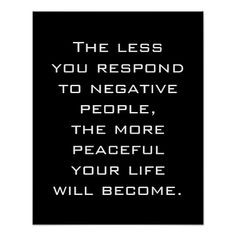 SOLD The less you respond to negative people, the more peaceful your ...