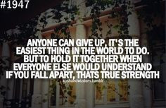up, it's the easiest thing in the world to do. But to hold it together ...