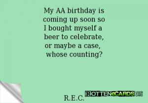 My AA birthday iscoming up soon soI bought myself a beer to celebrate ...