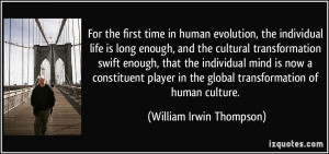 For the first time in human evolution, the individual life is long ...
