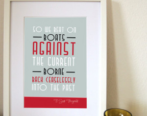 Great Gatsby Quote print - So we b eat on, boats against the current ...