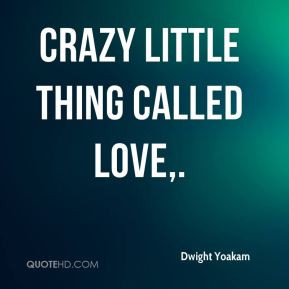 Dwight Yoakam - Crazy Little Thing Called Love.