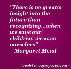... future than recognizing…when we save our children, we save ourselves