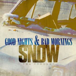 Home Albums & Mixtapes Snow Tha Product Good Nights & Bad Mornings