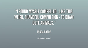 found myself compelled - like this weird, shameful compulsion - to ...