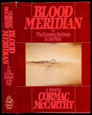 Blood Meridian by Cormac McCarthy