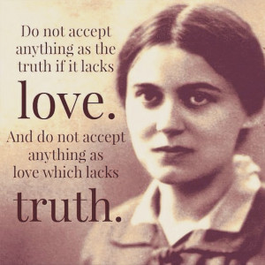Powerful quote by St. Edith Stein. God is Truth, and God is Love ...